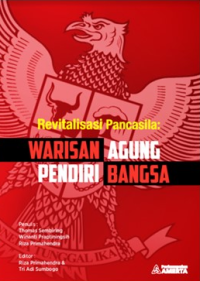 Revitalisasi Pancasila : warisan agung pendiri bangsa