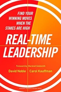 Real-time leadership : find your winning moves when the stakes are high