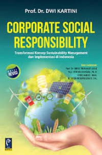 Corporate social responsibility : transformasi konsep sustainability management dan implementasi di Indonesia