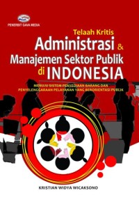 Telaah kritis administrasi & manajemen sektor publik di Indonesia