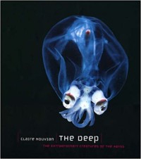 The deep : the extraordinary creatures of the abyss