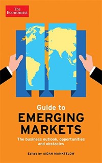 Guide to emerging markets : the business outlook, opportunities and obstacles