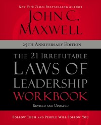 The 21 irrefutable laws of leadership, 25th anniversary edition