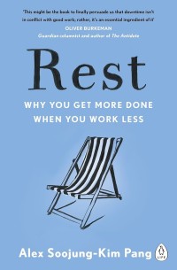 Rest : why you get more done when you work less