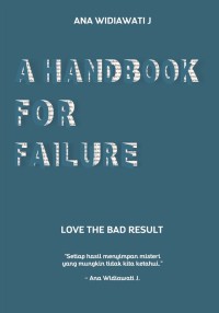 A handbook for failure : love the bad result