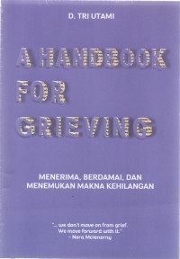 A handbook for grieving : menerima, berdamai, dan menemukan makna kehilangan