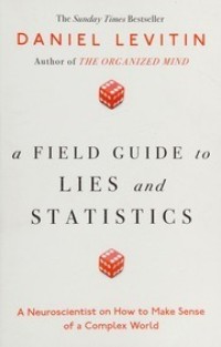 A field guide to lies and statistics