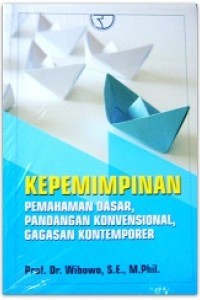 Kepemimpinan : pemahaman dasar, pandangan konvensional, gagasan kontemporer