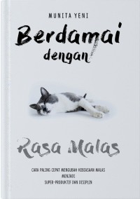 Berdamai dengan rasa malas : cara paling cepat mengubah kebiasaan malas menjadi super-produktif dan disiplin