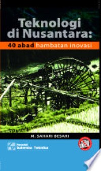 Teknologi di nusantara : 40 abad hambatan inovasi