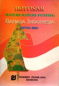 Ikhtisar materi-materi penting bahasa Indonesia untuk SMU