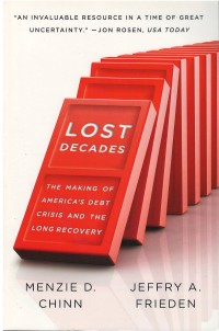 Lost decades : the making of America's debt crisis and the long recovery