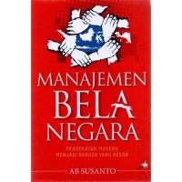 Manajemen bela negara : pendekatan modern menjadi bangsa yang besar