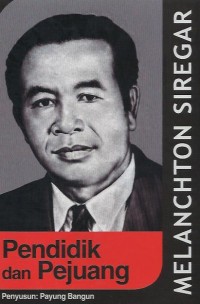 Melanchton Siregar : pendidik dan pejuang