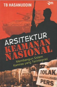 Arsitektur keamanan nasional : membangun sistem kamnas yang terintegrasi