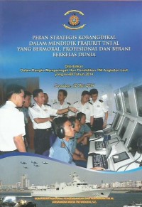 Peran strategis Kobangdikal dalam mendidik prajurit TNI AL yang bermoral, profesional dan berani berkelas dunia