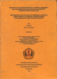 Kedudukan dan fungsi Tentara Nasional Indonesia dalam sistem pertahanan negara menurut undang-undang dasar 1945 = the position and functional of Indonesian National Armed Forces in national defense system in according to the 1945 constitution