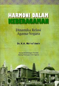 Harmoni dalam keberagaman : dinamika relasi agama-negara