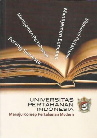 Universitas Pertahanan Indonesia : menuju konsep pertahanan modern