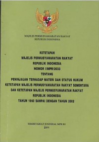 Ketetapan Majelis Permusyawaratan Rakyat Republik Indonesia nomor I/MPR/2003 tentang peninjauan terhadap materi dan status hukum ketetapan Majelis Permusyawaratan Rakyat sementara dan ketetapan Majelis Permusyawaratan Rakyat Republik Indonesia tahun 1960 sampai dengan tahun 2002