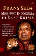 Frans Seda : merawat Indonesia di saat krisis : inspirerend leiderschap van een Indonesisch econoom in de opbouw van de Republik Indonesia