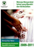 Menuju masyarakat sehat yang mandiri dan berkeadilan : kinerja Kementerian Kesehatan Republik Indonesia tahun 2009-2011