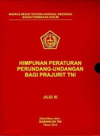 Himpunan peraturan perundang-undangan bagi prajurit TNI : jilid XI