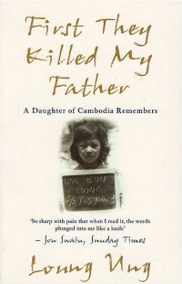 First they killed my father : a daughter of Cambodia remembers