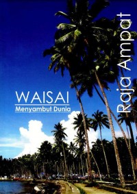 Waisai menyambut dunia : Raja Ampat