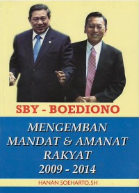 SBY - Boediono : mengemban mandat & amanat rakyat 2009 - 2014