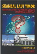 Skandal laut Timor : sebuah barter politik-ekonomi Canberra-Jakarta?