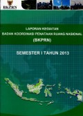 Laporan kegiatan Badan Koordinasi Penataan Ruang Nasional (BKPRN) semester 1 tahun 2013