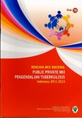 Rencana aksi nasional : public private mix pengendalian tuberkulosis : Indonesia : 2011-2014