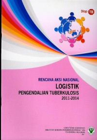 Rencana aksi nasional : logistik pengendalian tuberkulosis 2011-2014