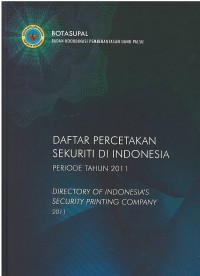 Daftar percetakan sekuriti di Indonesia periode tahun 2011 = directory of Indonesia's security printing company 2011