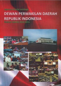 Laporan kinerja lembaga Dewan Perwakilan Daerah Republik Indonesia tahun sidang 2010-2011