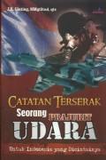 Catatan terserak seorang prajurit udara : untuk Indonesia yang dicintainya