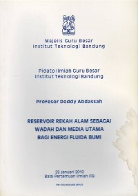 Reservoir rekah alam sebagai wadah dan media utama bagi energi fluida bumi : pidato ilmiah Guru Besar Institut Teknologi Bandung : Profesor Doddy Abdassah