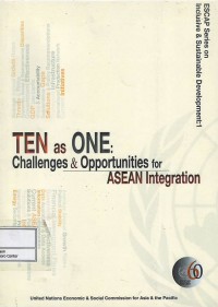 Ten as one : challenges & opportunities for ASEAN integration