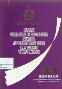 Aktualisasi kehidupan politik & ekonomi Indonesia sebagai upaya memperkokoh ketahanan nasional dalam menghadapi tantangan globalisasi