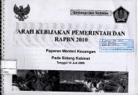 Arah kebijakan pemerintah dan rapbn 2010 : paparan Menteri Keuangan pada sidang kabinet tanggal 14 Juli 2009