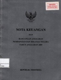 Nota keuangan  dan rancangan anggaran pendapatan dan belanja negara tahun anggaran 2005