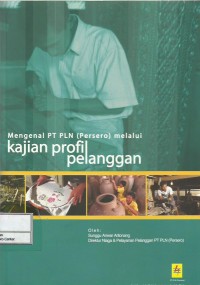 Mengenal PT. PLN (persero) melalui kajian profil pelanggan