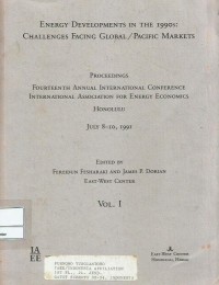 Energy Developments in the 1990s : Challenges Facing Global/Pacific Markets : Proceedings Fourteenth Annual International Conference International Association for Energy Economics Honolulu July 8-10, 1991 vol. 1