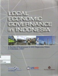 Local economic governance in Indonesia : a survey of businesses in 243 regencies/cities in Indonesia, 2007