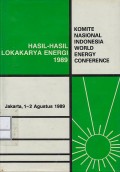 Hasil-hasil lokakarya energi 1989 : Komite Nasional Indonesia World Energy Conference Jakarta, 1-2 Agustus 1989