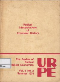 Radical interpretations of economic history : the review of radical political economics