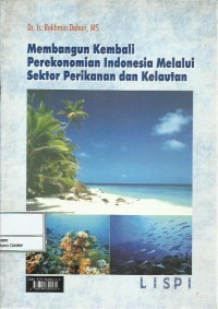 Membangun kembali perekonomian Indonesia melalui sektor perikanan dan kelautan