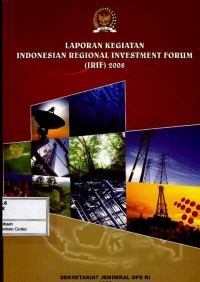 Laporan kegiatan : Indonesian regional investment forum (IRIF) 2008