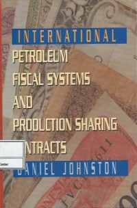 International petroleum fiscal systems and production sharing contracts